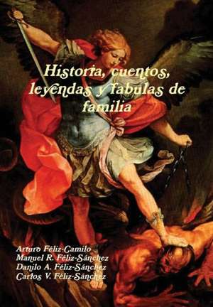 Historia, Cuentos, Leyendas y Fabulas de Familia de Arturo Feliz-Camilo