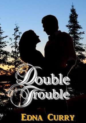 Double Trouble de Edna Curry