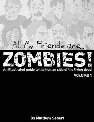 All My Friends Are Zombies! de By Matthew Sebert