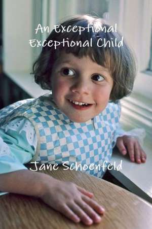 An Exceptional Exceptional Child de Jane Schoenfeld