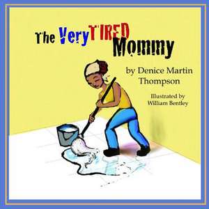 The Very Tired Mommy de Denice Martin-Thompson