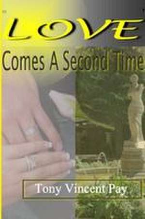 Love Comes A Second Time de Tony Pay