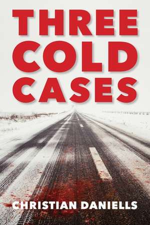 Three Cold Cases de Christian Daniells