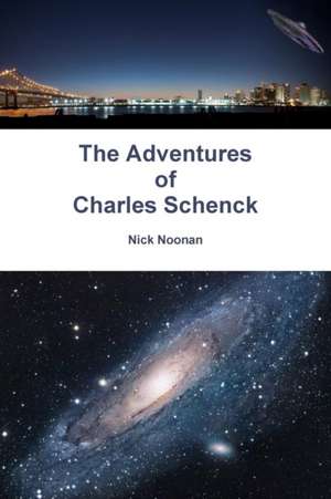 The Adventures of Charles Schenck de Nick Noonan