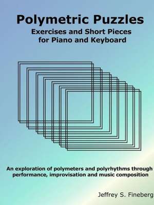 Polymetric Puzzles - Exercises and Short Pieces for Piano and Keyboard de Jeffrey Fineberg