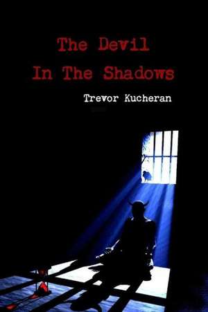 The Devil in the Shadows de Trevor Kucheran