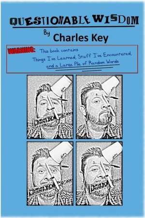 Questionable Wisdom de Charles Key