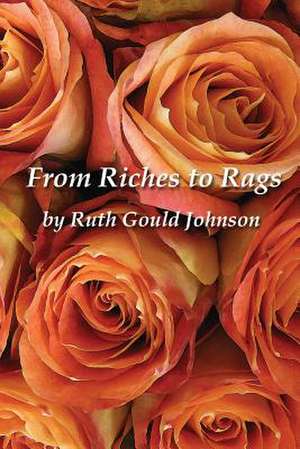 From Riches to Rags de Ruth Gould Johnson