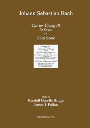 Bach Clavier Ubung III Open Score Edition de Kendall Durelle Briggs