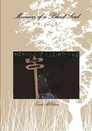 Memoirs of a Blind Soul de Trent McClean