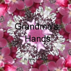 Grandma's Hands de Nina Hackman