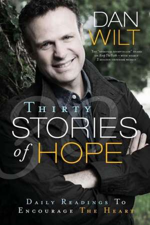 Thirty Stories of Hope de Dan Wilt