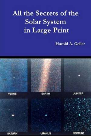 All the Secrets of the Solar System in Large Print de Harold Geller