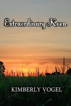 Extraordinary Koen de Kimberly Vogel