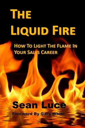 The Liquid Fire de Sean Luce