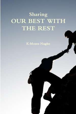 Sharing Our Best with the Rest de K-Moses Nagbe