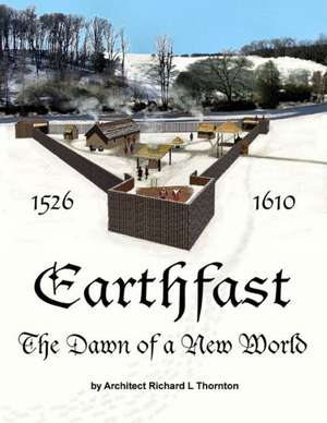 Earthfast, the Dawn of a New World de Richard Thornton