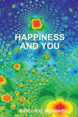 Happiness and You de Phyllis G. McDaniel