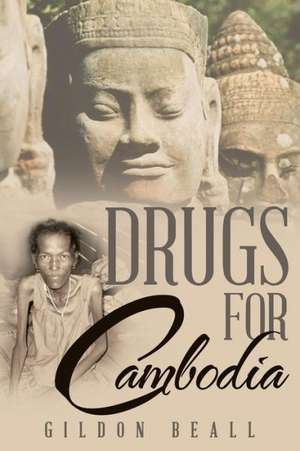 Drugs for Cambodia de Gildon Beall