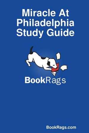 Miracle at Philadelphia Study Guide de Bookrags Com