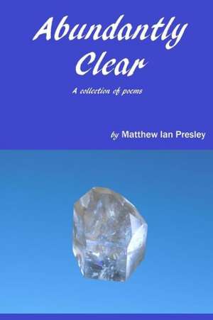 Abundantly Clear de Matthew Presley