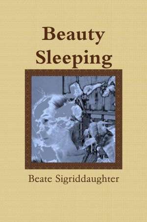 Beauty Sleeping de Beate Sigriddaughter