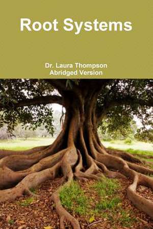 Root Systems de Dr Laura Thompson