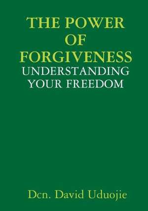 The Power of Forgiveness de David Uduojie