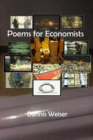 Poems for Economists de Dennis Weiser