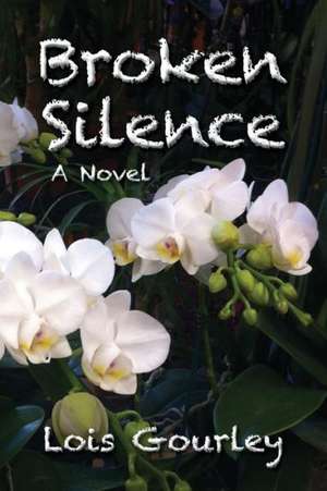 Broken Silence de Lois Gourley