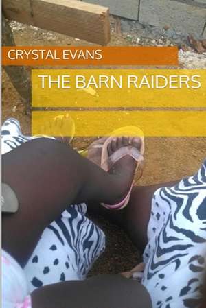 The Barn Raiders de Crystal Evans