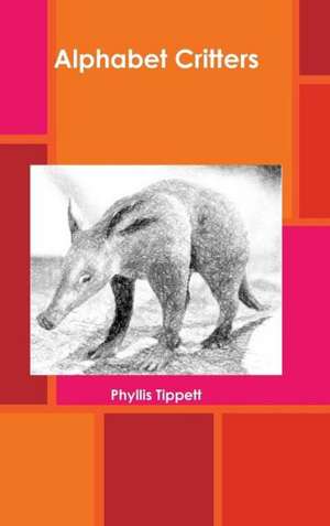 Alphabet Critters de Phyllis Tippett