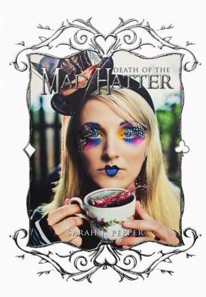 Death of the Mad Hatter de Sarah J. Pepper