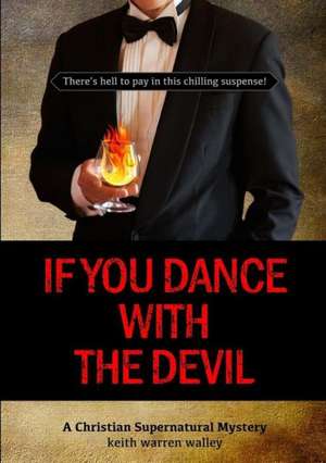 If You Dance with the Devil de Keith Warren Walley