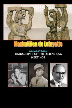 8th Edition. Volume II. Transcripts of the Aliens-USA Meetings de Maximillien De Lafayette