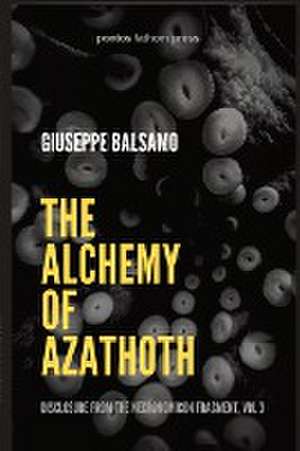 The Alchemy of Azathoth de Giuseppe Balsamo