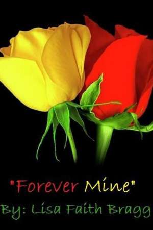 Forever Mine de Lisa Faith Bragg