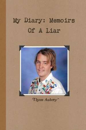 My Diary: Memoirs of a Liar de Thom Aubrey