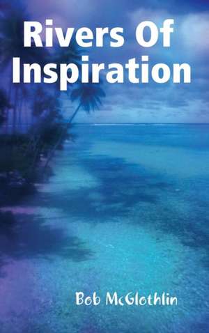 Rivers Of Inspiration de Bob Mcglothlin