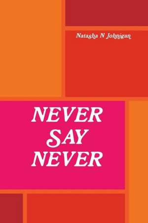 Never Say Never de Natasha Johnigan