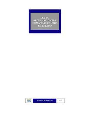 Ley de Reclamaciones y Demandas Contra El Estado de Instituto De Derecho