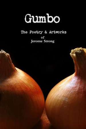 Gumbo: The Poetry & Artworks de Jerome Strong