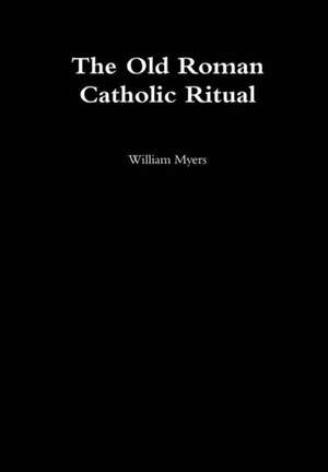 Old Roman Catholic Ritual de William Myers