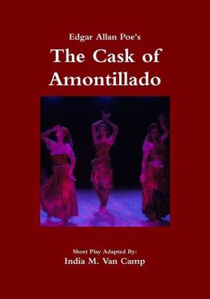 Edgar Allan Poe's: The Cask of Amontillado de India M. Van Camp