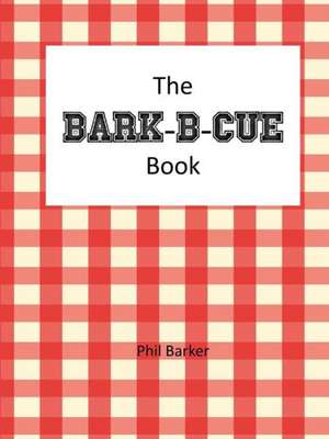 Bark-B-Cue de Phil Barker