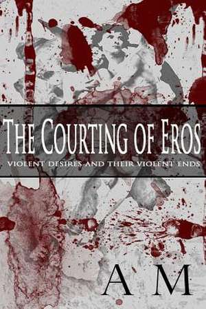 The Courting of Eros de A. M