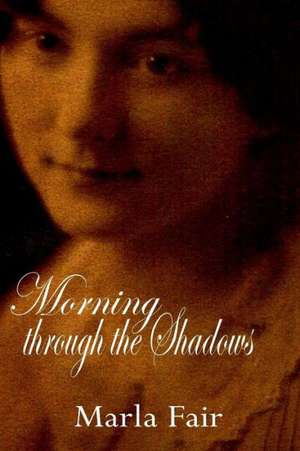 Morning Through the Shadows de Marla Fair