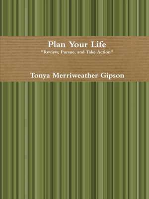 Plan Your Life de Tonya Merriweather Gipson