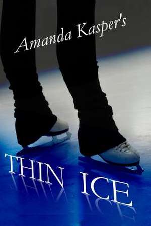 Thin Ice de Amanda Kasper