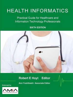 Health Informatics: Practical Guide for Healthcare and Information Technology Professionals de Robert E. Hoyt